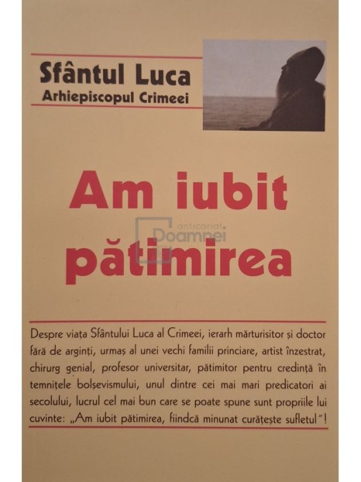 Sfantul Luca - Am iubit patimirea (Editia: 2006)