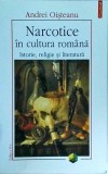 Andrei Oisteanu - Narcotice in cultura romana. Istorie, religie si literatura