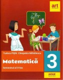 Matematică pentru clasa a III-a. Semestrul al II-lea - Paperback brosat - Cleopatra Mihăilescu, Tudora Piţilă - Art Klett, Clasa 2, Matematica, Auxiliare scolare