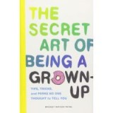 The Secret Art of Being a Grown‑Up