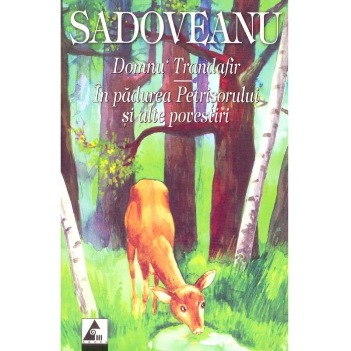 Mihail Sadoveanu - Domnu&#039; Trandafir. In padurea Petrisorului si alte