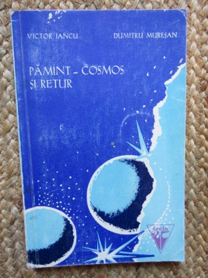Victor Iancu, Dumitru Muresan - Pamant-Cosmos si retur foto