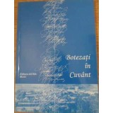 BOTEZATI IN CUVANT ANTOLOGIA PREMIANTILOR CONCURSULUI DE CREATIE LITERARA VERONICA MICLE-EDITIE INGRIJITA D-229170