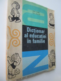 Dictionar al educatiei in familie - Henri Joubrel , Paul Bertrand