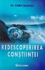 Redescoperirea Conștiinței - Andra Bazavan - 2006, 270 Pagini, Psihologie, ISBN 973-87469-4-9, Stare Buna