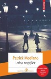 Iarba Noptilor - Patrick Modiano - Roman Beletristica