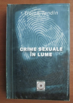 Crime sexuale in lume Traian Tandin foto