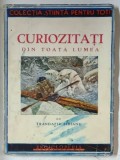 CURIOZITATI DIN TOATA LUMEA de TRANDAFIR SIRIANU , 1945