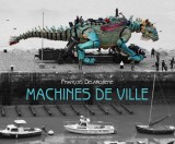 Machines de ville | Francois Delaroziere, Actes Sud