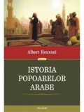 Istoria popoarelor arabe/Albert Hourani