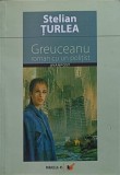 GREUCEANU. ROMAN CU UN POLITIST (CU DEDICATIA AUTORULUI)-STELIAN TURLEA