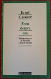 Eseu despre om. O introducere &icirc;n filozofia culturii umane - Ernst Cassirer (1994)