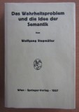 Wolfgang Stegmuller - Das Wahrheitsproblem und die Idee der Semantik