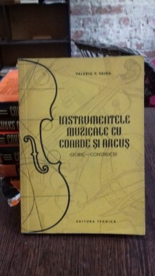 INSTRUMENTELE MUZICALE CU COARDE SI ARCUS - VALERIU P. VAIDA foto