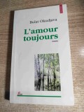 Carte Beletristica L'amour toujours - Bulat Okudjava, Editura Polirom, 1998, 264 pagini, Stare foarte buna