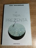 Helene Guisan-Demetriades - A treia prezenta (Editura Anastasia, 2003)