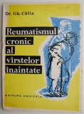 Reumatismul cronic al varstelor inaintate &ndash; Gh. Calin - Carte medicina, tratamente naturiste