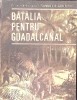 Batalia pentru Guadalcanal - Samuel B. Griffith, Editura Militara 1987, Romana, Paperback, 416 pagini
