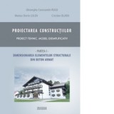 Proiectarea constructiilor. Proiect tehnic - model exemplificativ. Partea 1 - dimensionare elemente structurale beton armat - Cristian Olaru, Marius D