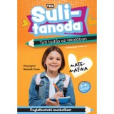 Tuti tud&aacute;s az iskol&aacute;ban - Matematika 3-4. oszt&aacute;ly - sz&aacute;mol&aacute;s 1000-ig - Sulitanoda - Di&oacute;szegin&eacute; Nansz&aacute;k T&iacute;mea