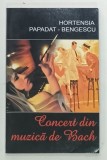 CONCERT DIN MUZICA DE BACH de HORTENSIA PAPADAT - BENGESCU , 2009