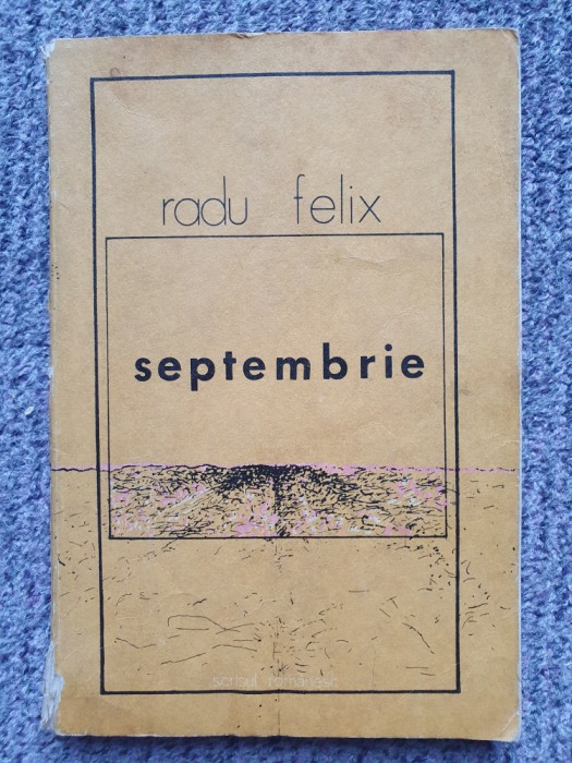 Septembrie - Radu Felix, 1977, 207 pag, stare buna