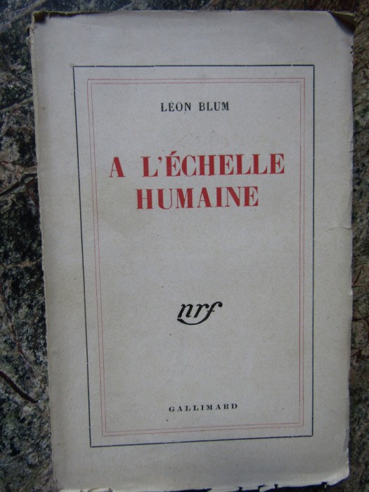 Leon Blum - A l&#039;echelle humaine