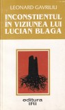 Inconstientul in Viziunea lui Lucian Blaga - Leonard Gavriliu, Filosofie, Romana, Brosata, Stare Buna, 1997