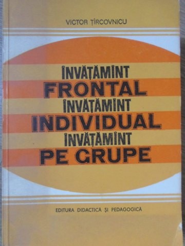 INVATAMANT FRONTAL. INVATAMANT INDIVIDUAL. INVATAMANT PE GRUPE-VICTOR TIRCOVNICU