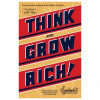 Think and Grow Rich: The Original, an Official Publication of the Napoleon Hill Foundation