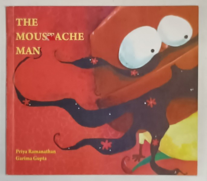 THE MOUSTACHE MAN by PRIYA RAMANATHAN and GARIMA GUPTA , 2011