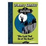 Carte Lemony Snicket - Who Could That be at This Hour? Seria All the Wrong Questions - Copii