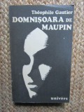 Theophile Gautier - Domnisoara de Maupin (Roman, 1976, Editura Univers)