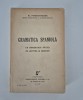 Carte Veche: Gramatica Spaniola - Al. Popescu-Telega, 316 Pagini - Stare Buna