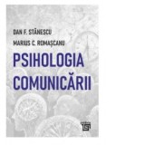 Psihologia comunicarii - Marius Constantin Romascanu, Dan F. Stanescu