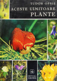 Tudor Opris &ndash; Aceste uimitoare plante