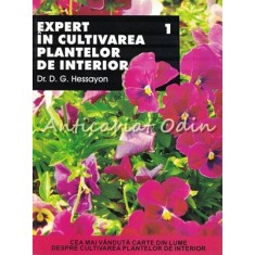 Expert In Cultivarea Plantelor De Interior - D. G. Hessayon