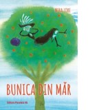 Bunica din mar - Mira Lobe, Monica Grigore