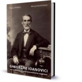 Gheorghe Ioanovici. Un roman in fruntea francmasoneriei maghiare - Mircea Munteanu, Flavius Bunoiu