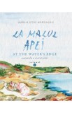 La malul apei. At the water&#039;s edge Vol.1 - Aurelia Stoie Marginean