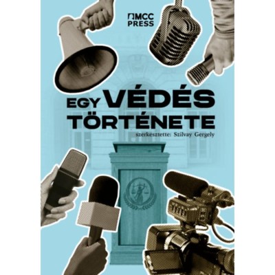 Egy v&amp;eacute;d&amp;eacute;s t&amp;ouml;rt&amp;eacute;nete - Tudom&amp;aacute;ny &amp;eacute;s politika &amp;ouml;sszecsap&amp;aacute;sa Magyarorsz&amp;aacute;gon foto