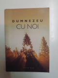 DUMNEZEU CU NOI de ELLEN G. WHITE , 2014