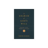 In Search of God's Will: Discerning a Life of Faithfulness and Purpose