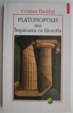 Platonopolis sau Impacarea cu filozofia &ndash; Cristian Badilita