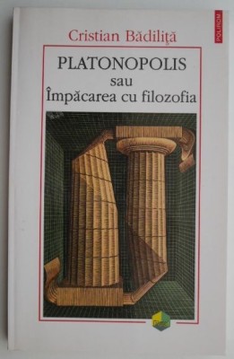 Platonopolis sau Impacarea cu filozofia &amp;ndash; Cristian Badilita foto