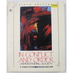 IN CONFLICT AND ORDER , UNDERSTANDING SOCIETY by D.STANLEY EITZEN and MAXINE BACA ZINN , 1991