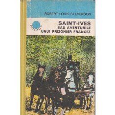 Robert Louis Stevenson - Saint-Ives sau aventurile unui prizonier francez