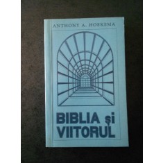 ANTHONY A. HOEKEMA - BIBLIA SI VIITORUL