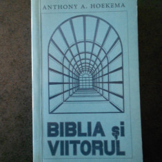 ANTHONY A. HOEKEMA - BIBLIA SI VIITORUL