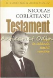 Cumpara ieftin Testament. Cred in Izbanda Limbii Romane - Nicolae Corlateanu. Editura Serebia, 2010, 256 pagini, ISBN 978-9975-4005-9-6